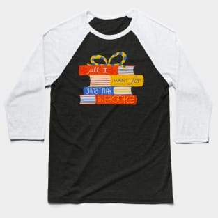 All I Want for Christmas is Books Baseball T-Shirt